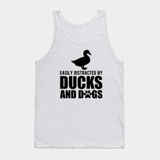 Duck - Easily distracted by ducks and dogs Tank Top